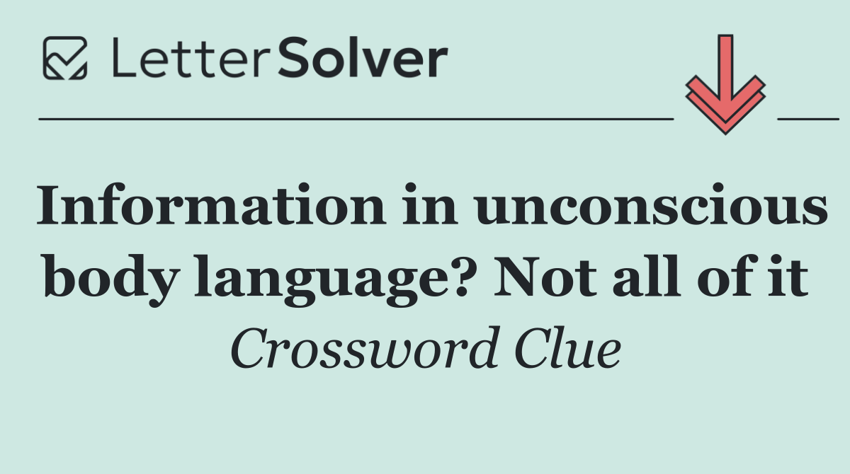 Information in unconscious body language? Not all of it