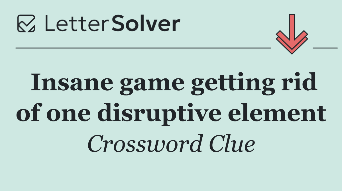 Insane game getting rid of one disruptive element