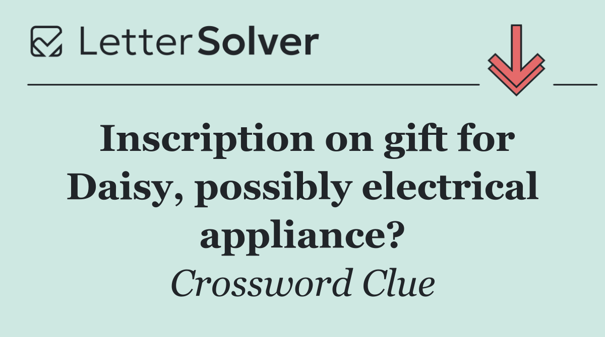 Inscription on gift for Daisy, possibly electrical appliance?