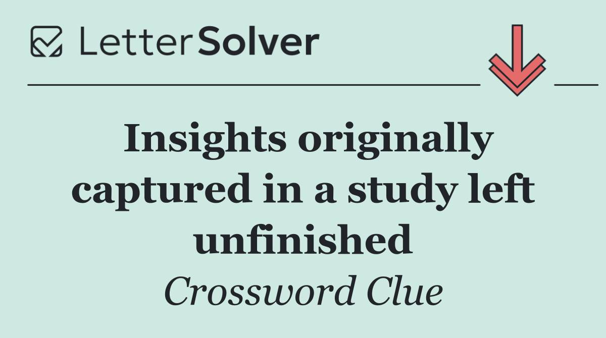 Insights originally captured in a study left unfinished