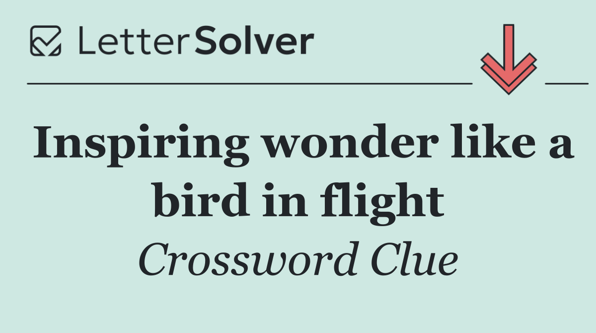 Inspiring wonder like a bird in flight