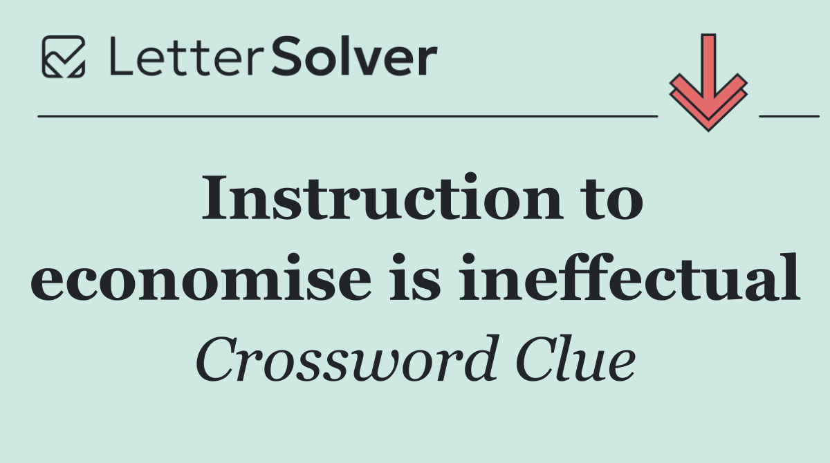 Instruction to economise is ineffectual