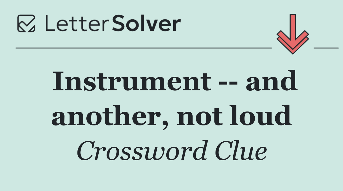 Instrument    and another, not loud