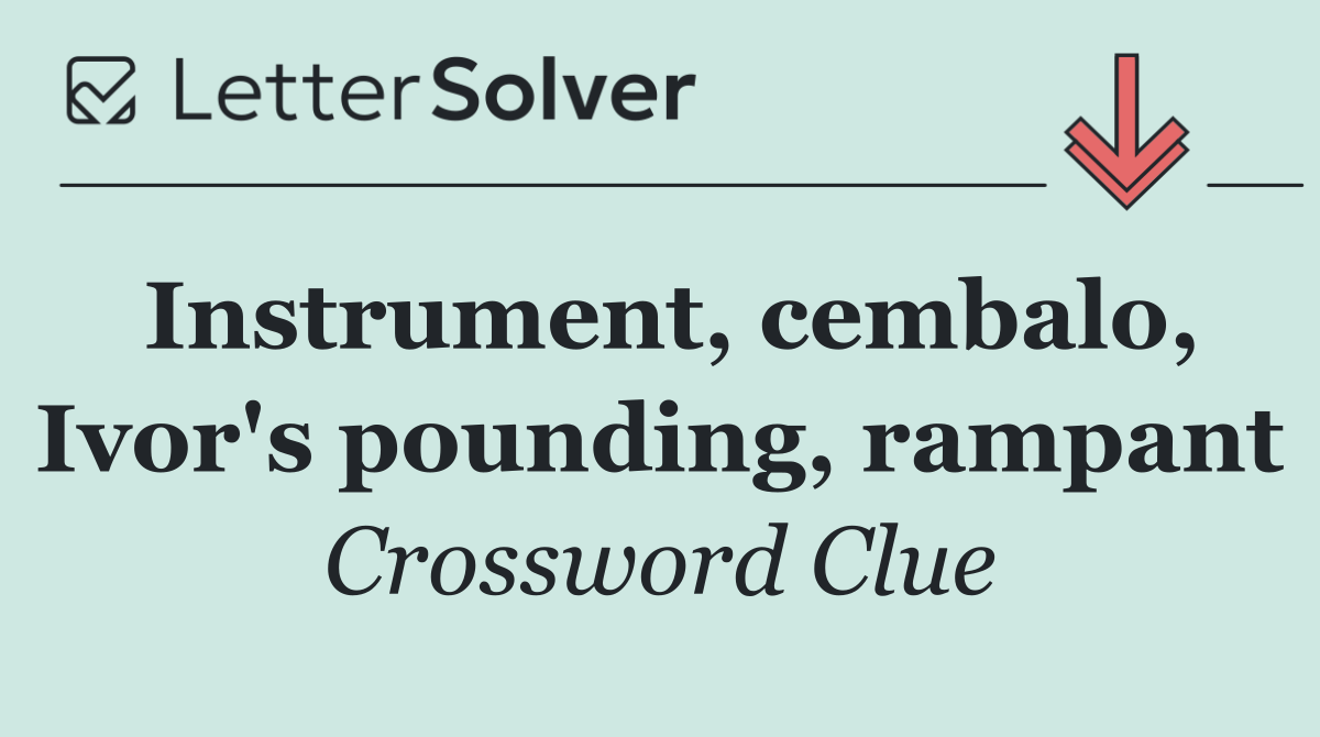 Instrument, cembalo, Ivor's pounding, rampant