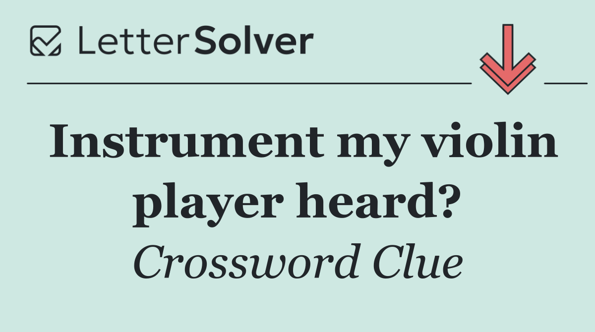 Instrument my violin player heard?