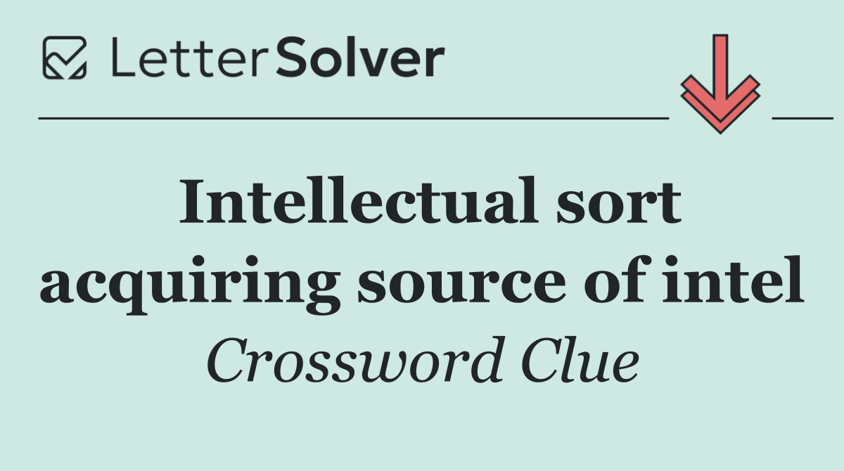 Intellectual sort acquiring source of intel
