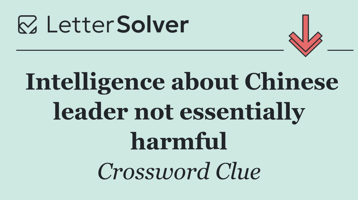 Intelligence about Chinese leader not essentially harmful