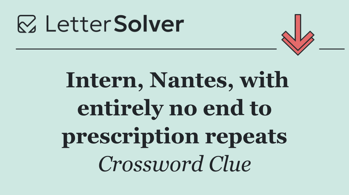 Intern, Nantes, with entirely no end to prescription repeats