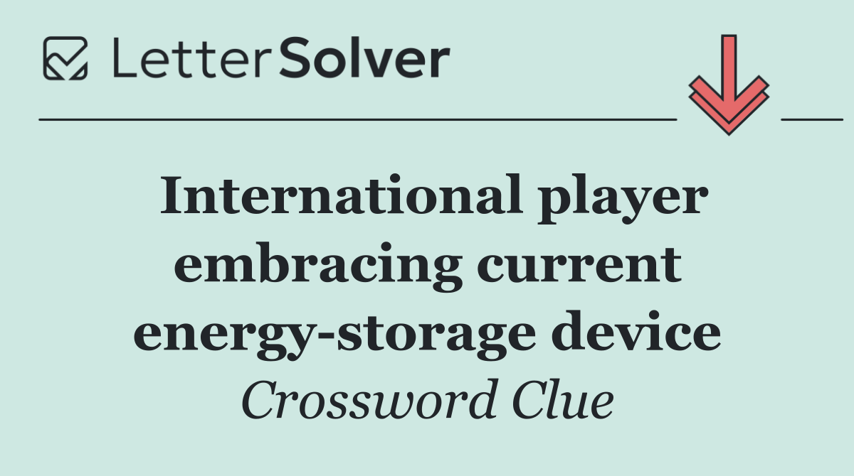 International player embracing current energy storage device