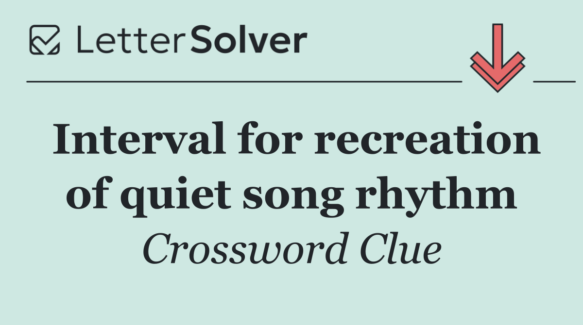 Interval for recreation of quiet song rhythm