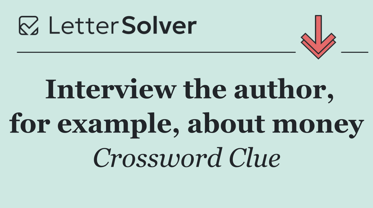 Interview the author, for example, about money