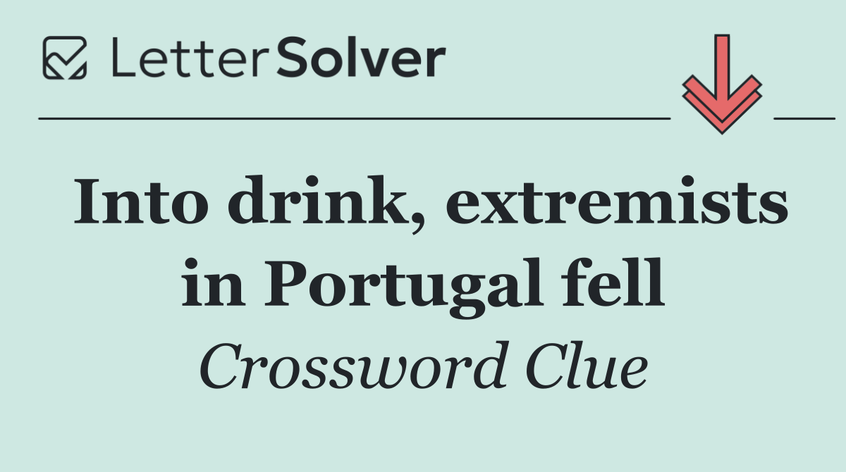 Into drink, extremists in Portugal fell