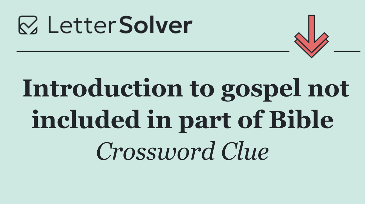 Introduction to gospel not included in part of Bible