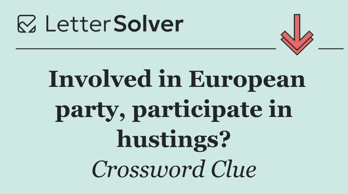 Involved in European party, participate in hustings?