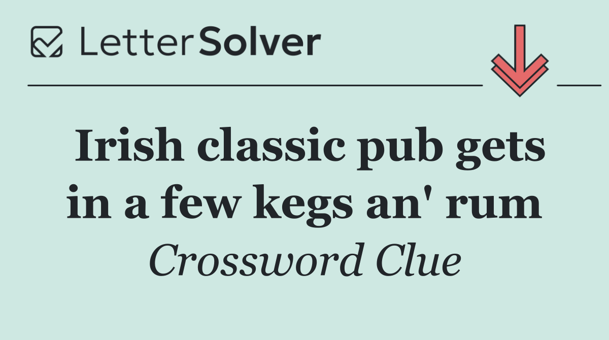Irish classic pub gets in a few kegs an' rum