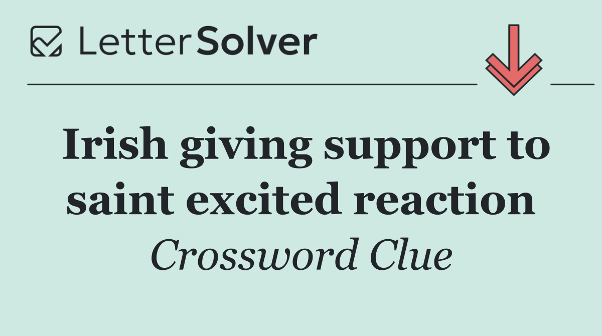Irish giving support to saint excited reaction