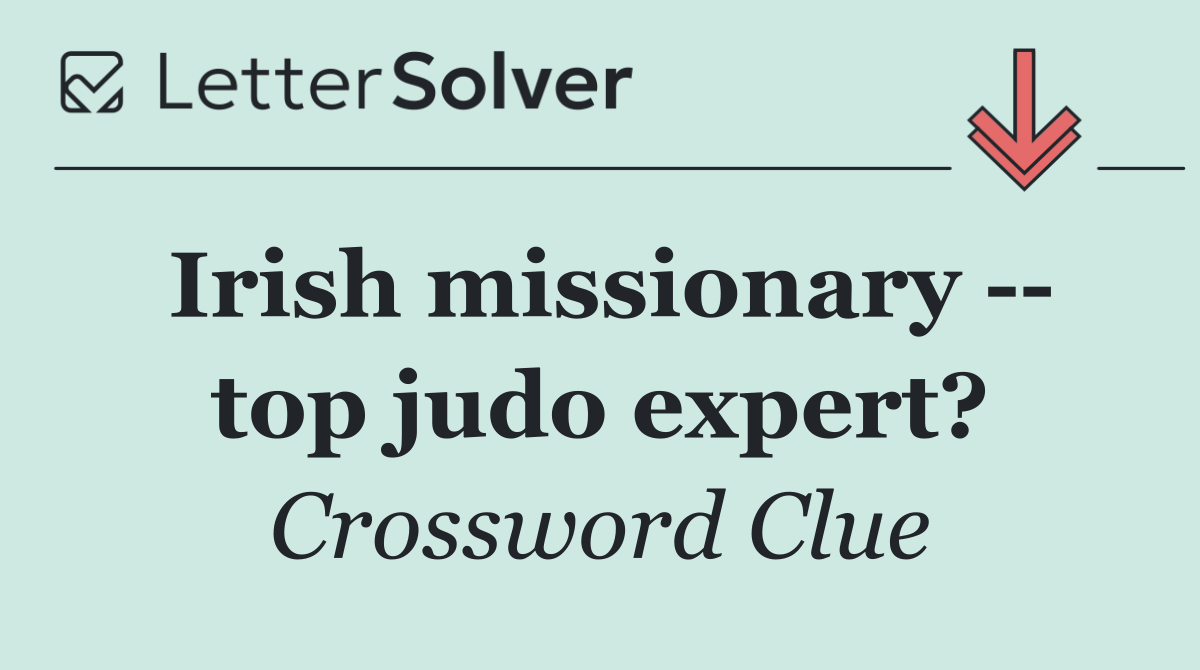Irish missionary    top judo expert?
