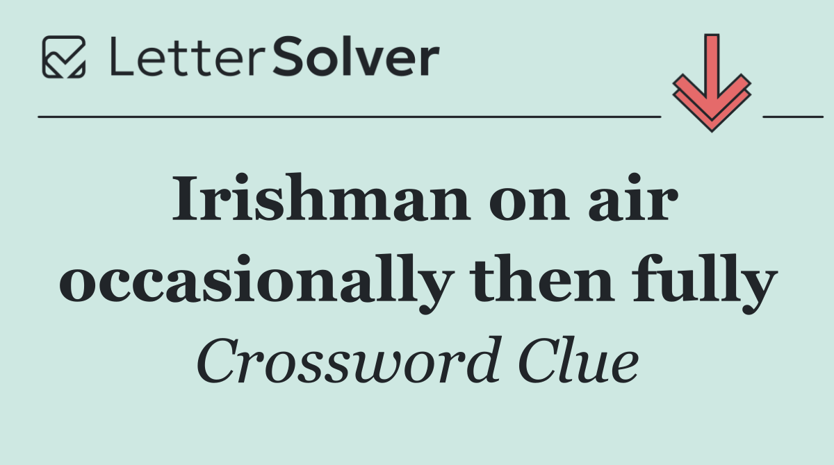 Irishman on air occasionally then fully