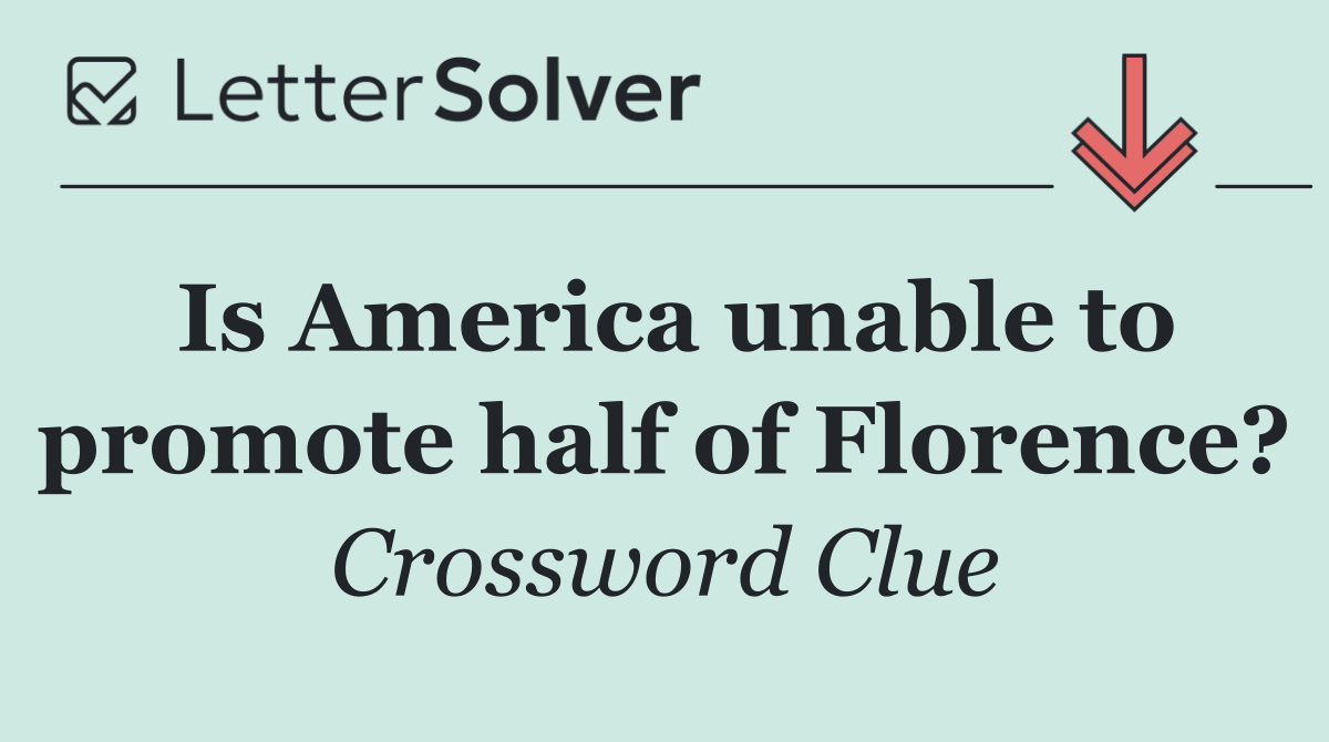 Is America unable to promote half of Florence?