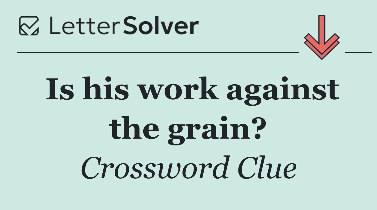 Is his work against the grain?