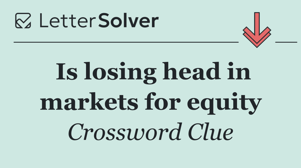 Is losing head in markets for equity