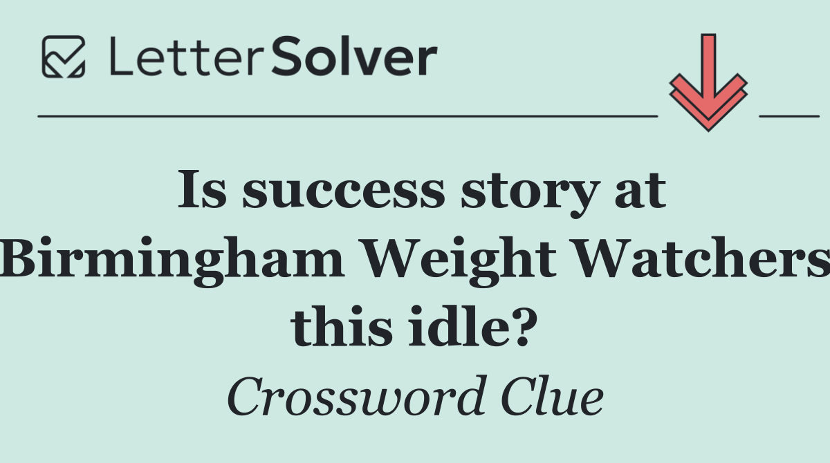 Is success story at Birmingham Weight Watchers this idle?