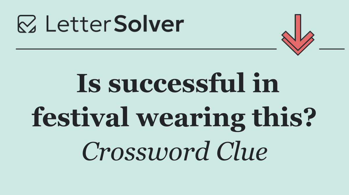 Is successful in festival wearing this?