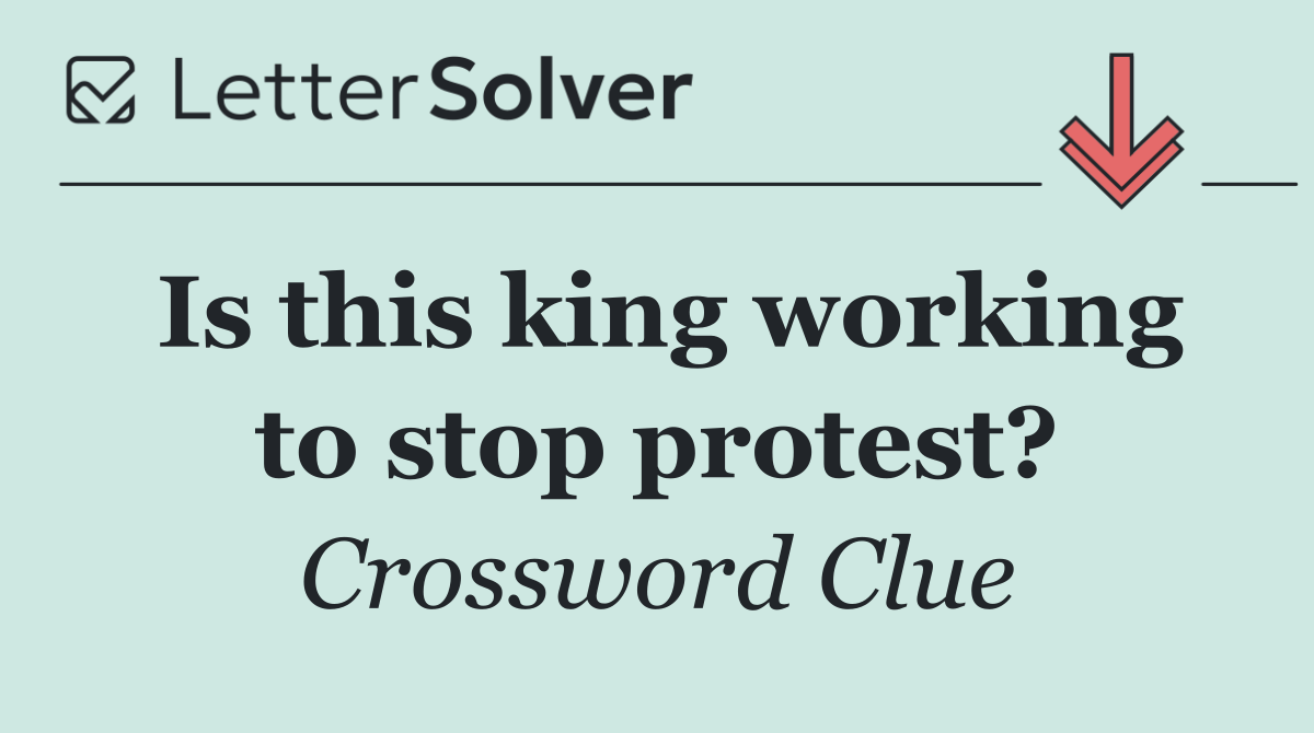 Is this king working to stop protest?