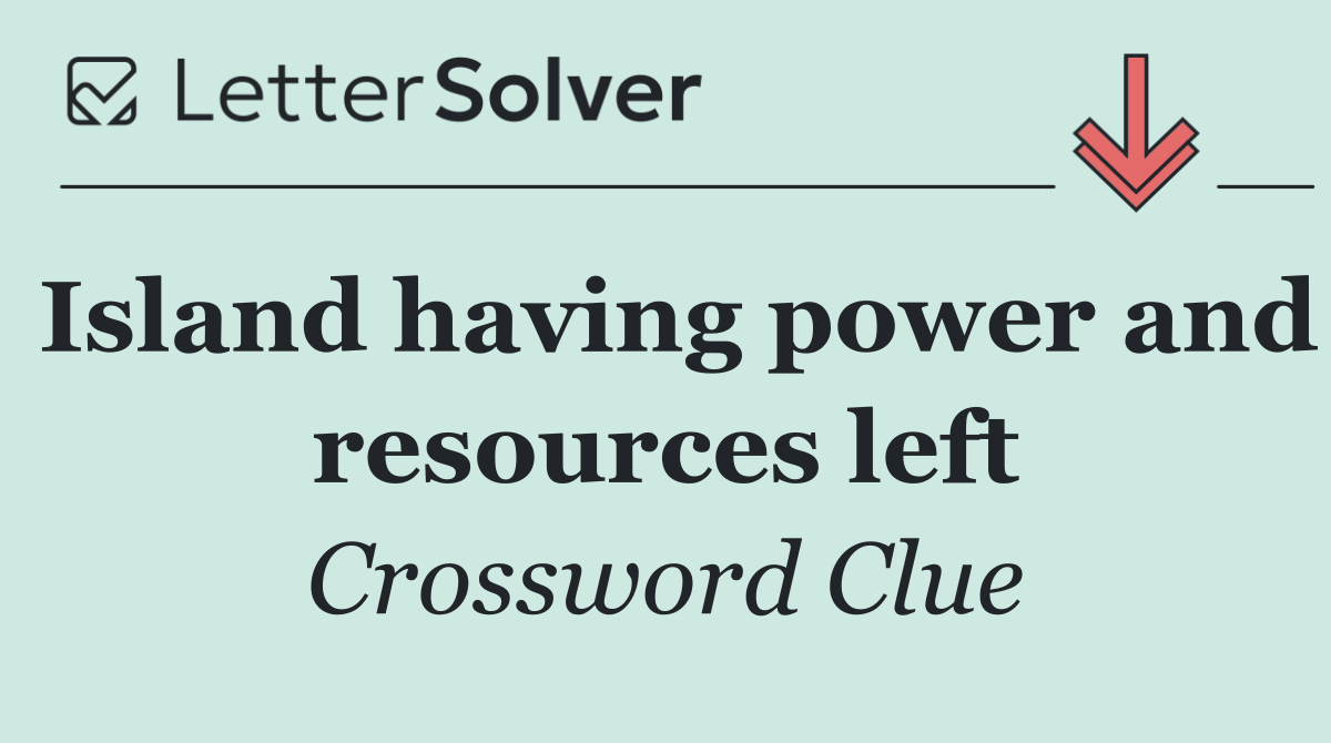 Island having power and resources left