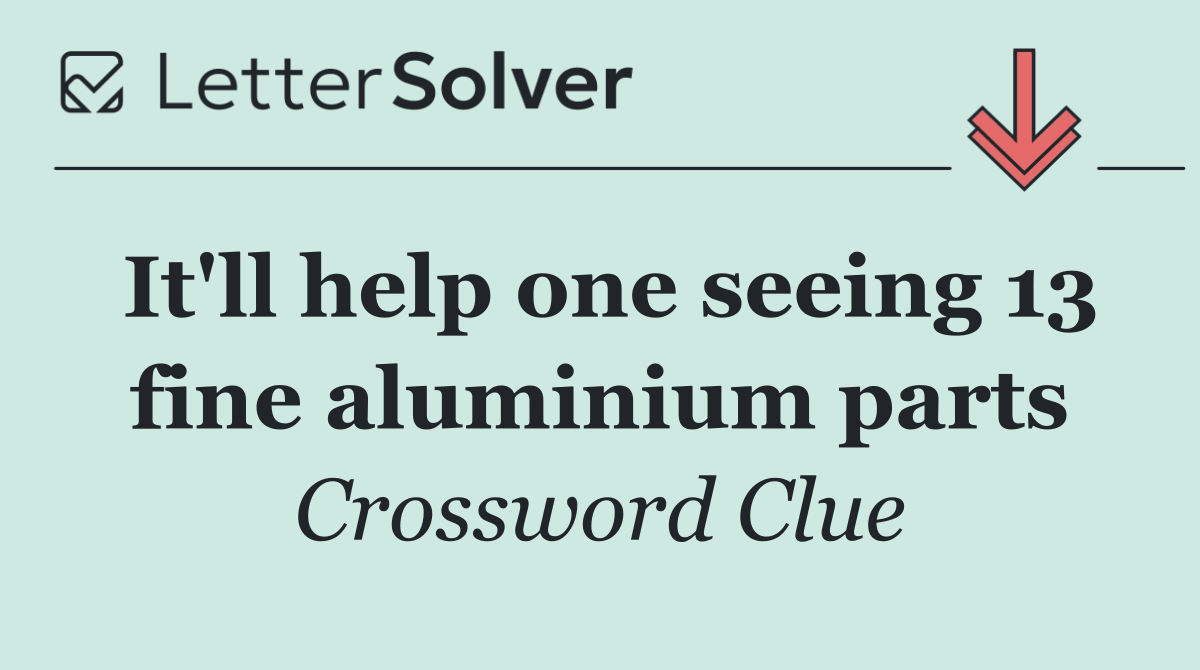 It'll help one seeing 13 fine aluminium parts
