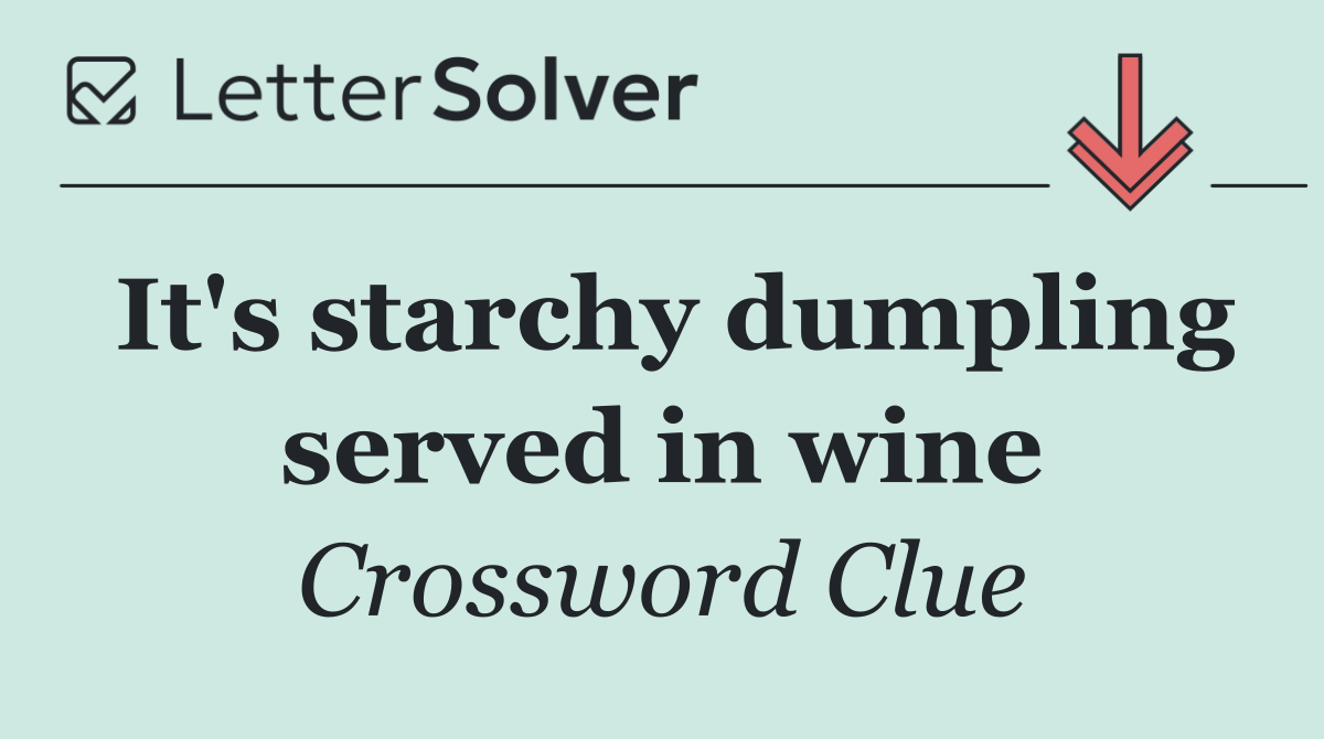 It's starchy dumpling served in wine