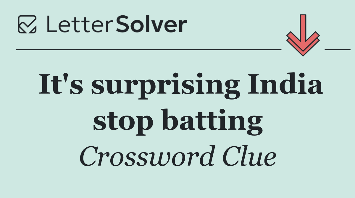It's surprising India stop batting