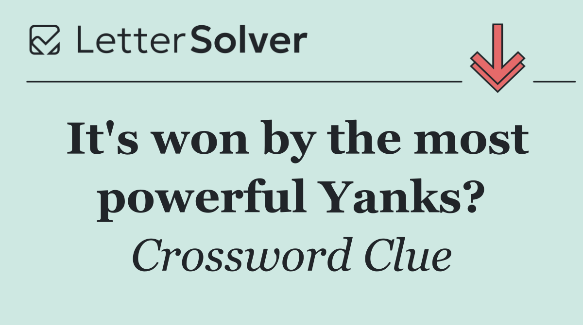 It's won by the most powerful Yanks?