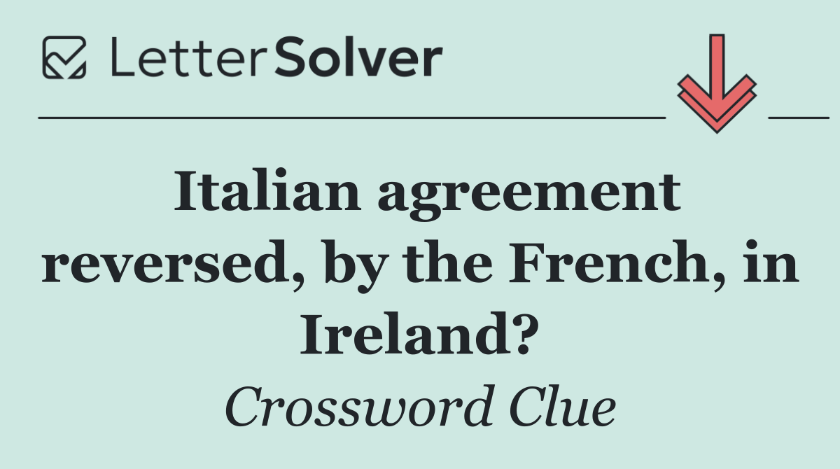 Italian agreement reversed, by the French, in Ireland?