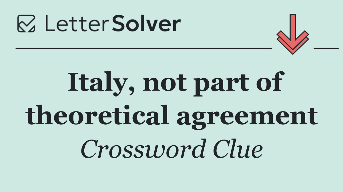 Italy, not part of theoretical agreement