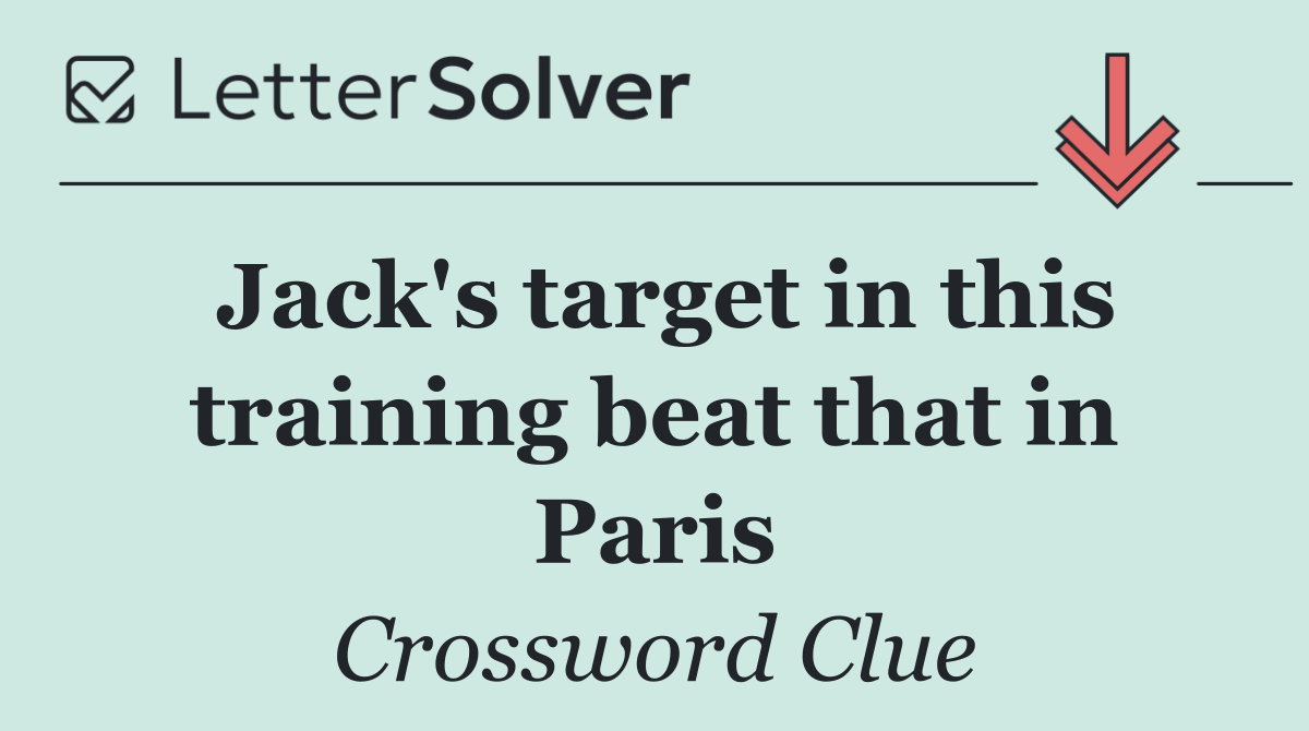 Jack's target in this training beat that in Paris