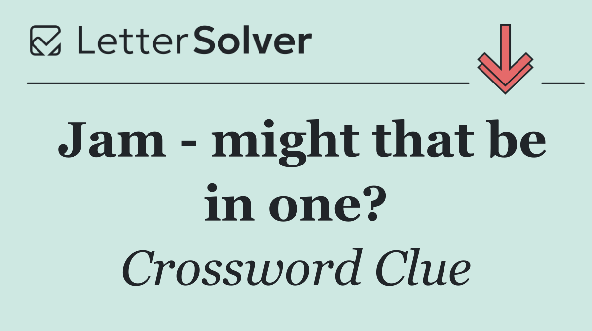 Jam   might that be in one?