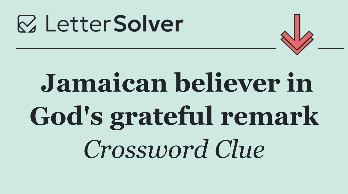 Jamaican believer in God's grateful remark