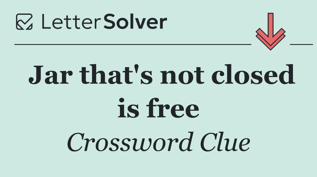Jar that's not closed is free