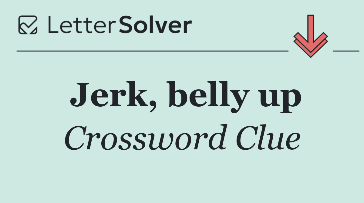 Jerk, belly up