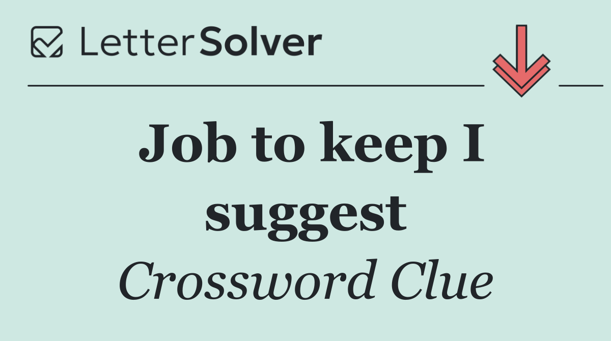 Job to keep I suggest