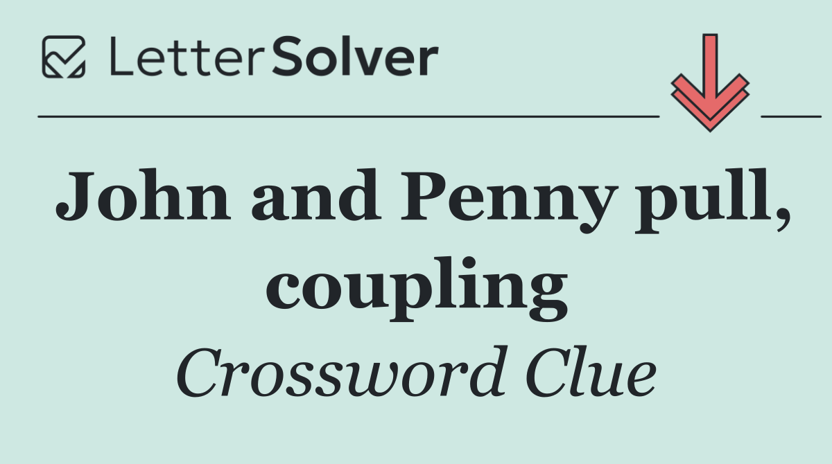 John and Penny pull, coupling