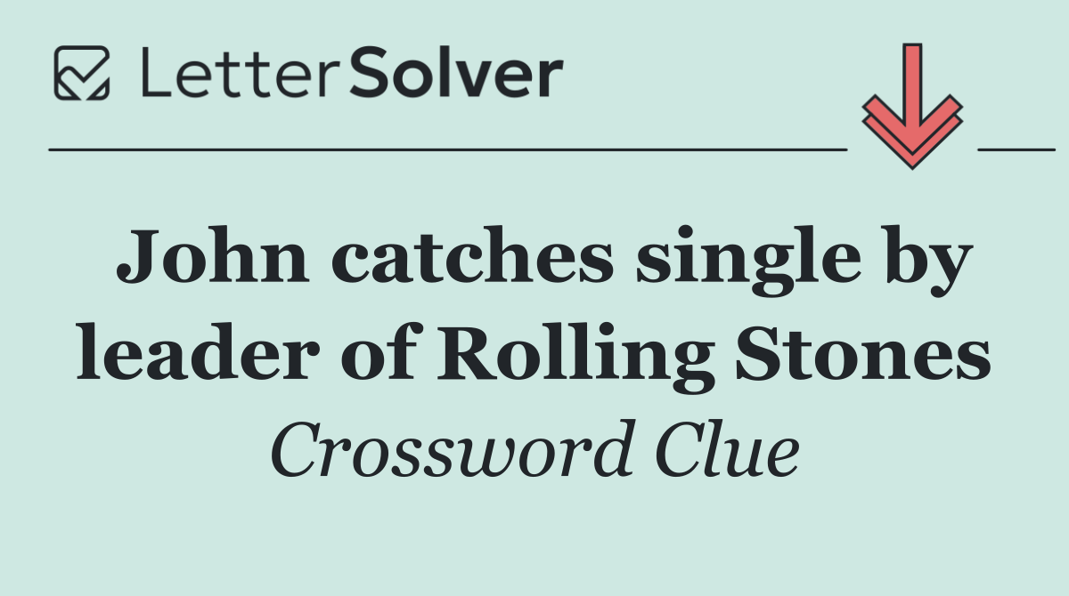 John catches single by leader of Rolling Stones