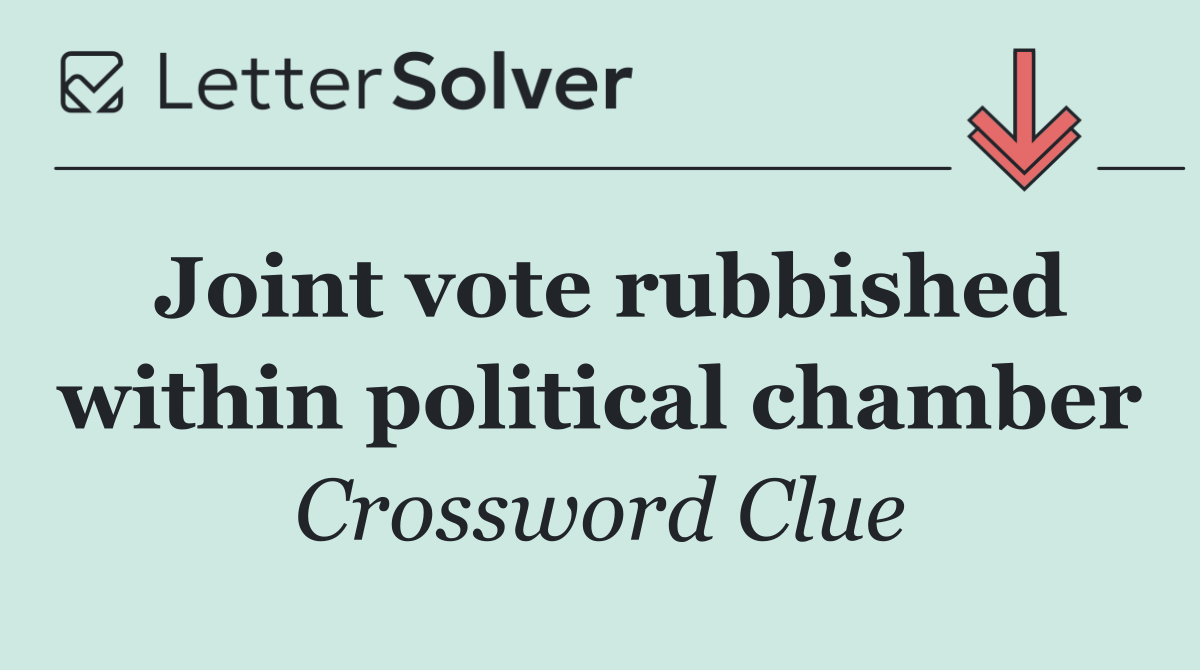 Joint vote rubbished within political chamber