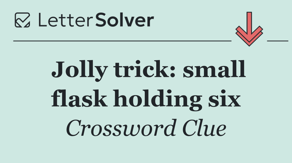 Jolly trick: small flask holding six