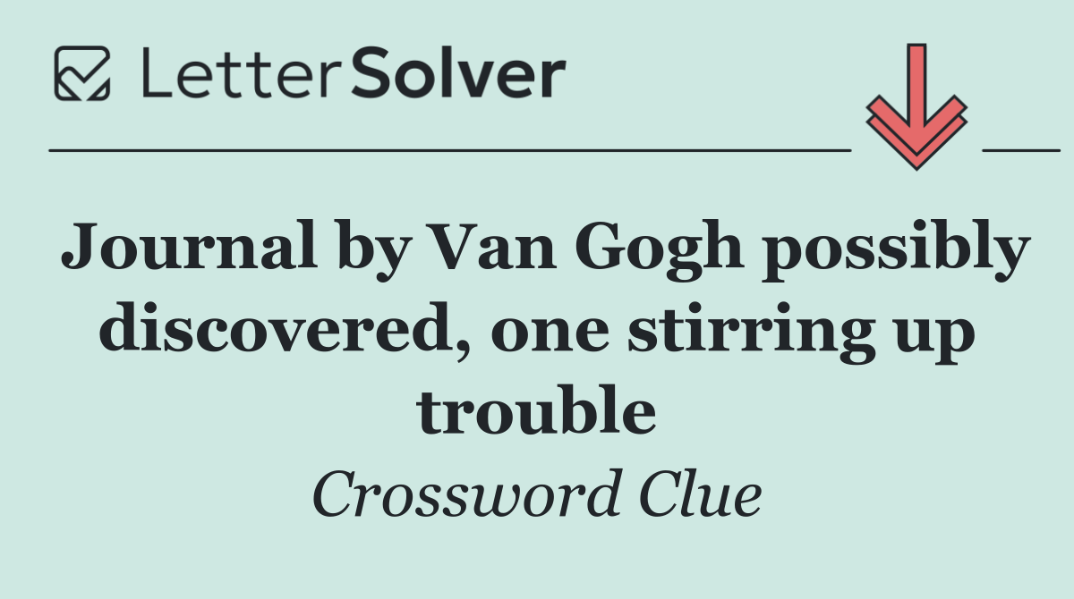 Journal by Van Gogh possibly discovered, one stirring up trouble