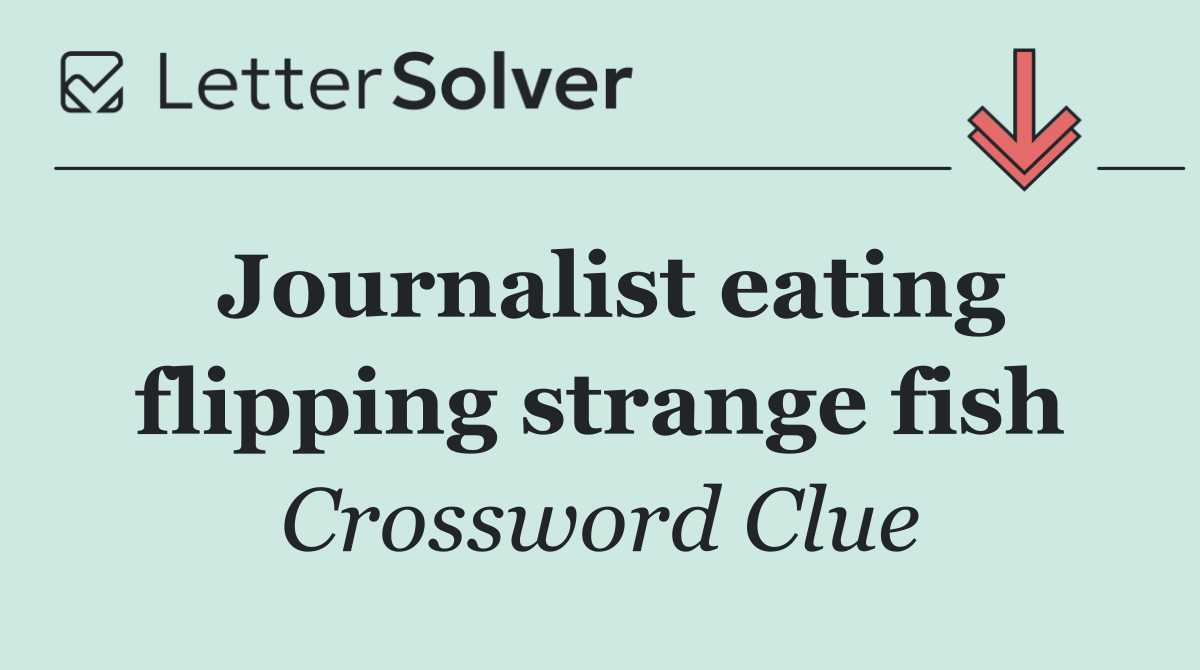 Journalist eating flipping strange fish