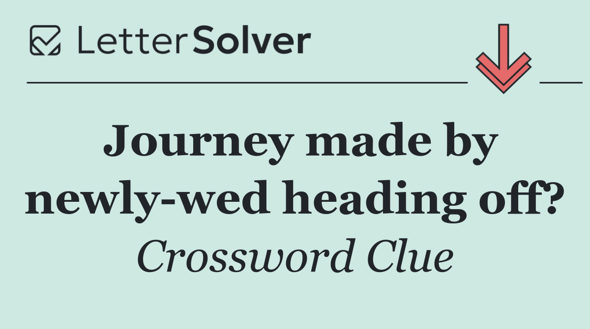 Journey made by newly wed heading off?