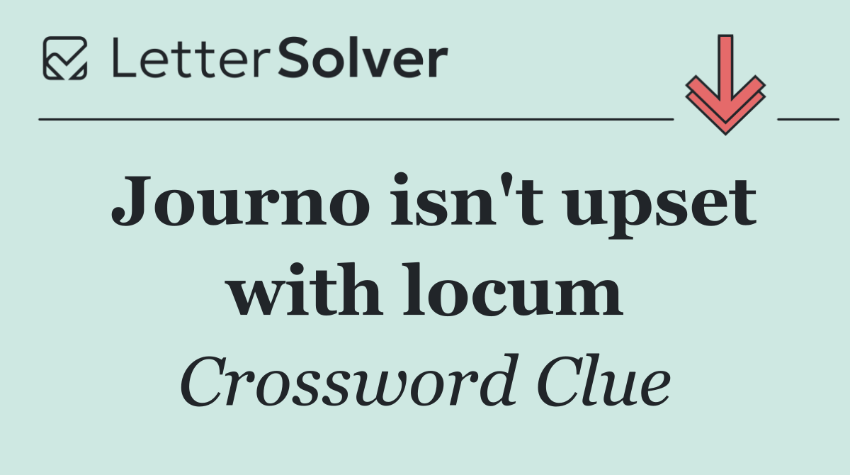 Journo isn't upset with locum