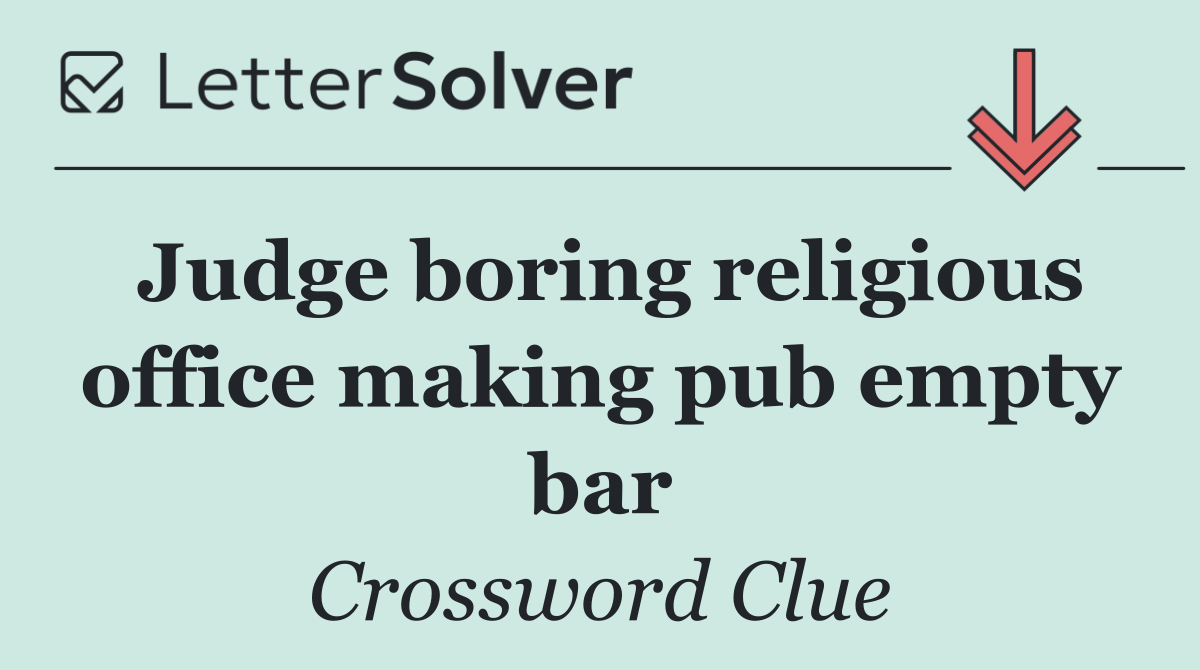 Judge boring religious office making pub empty bar
